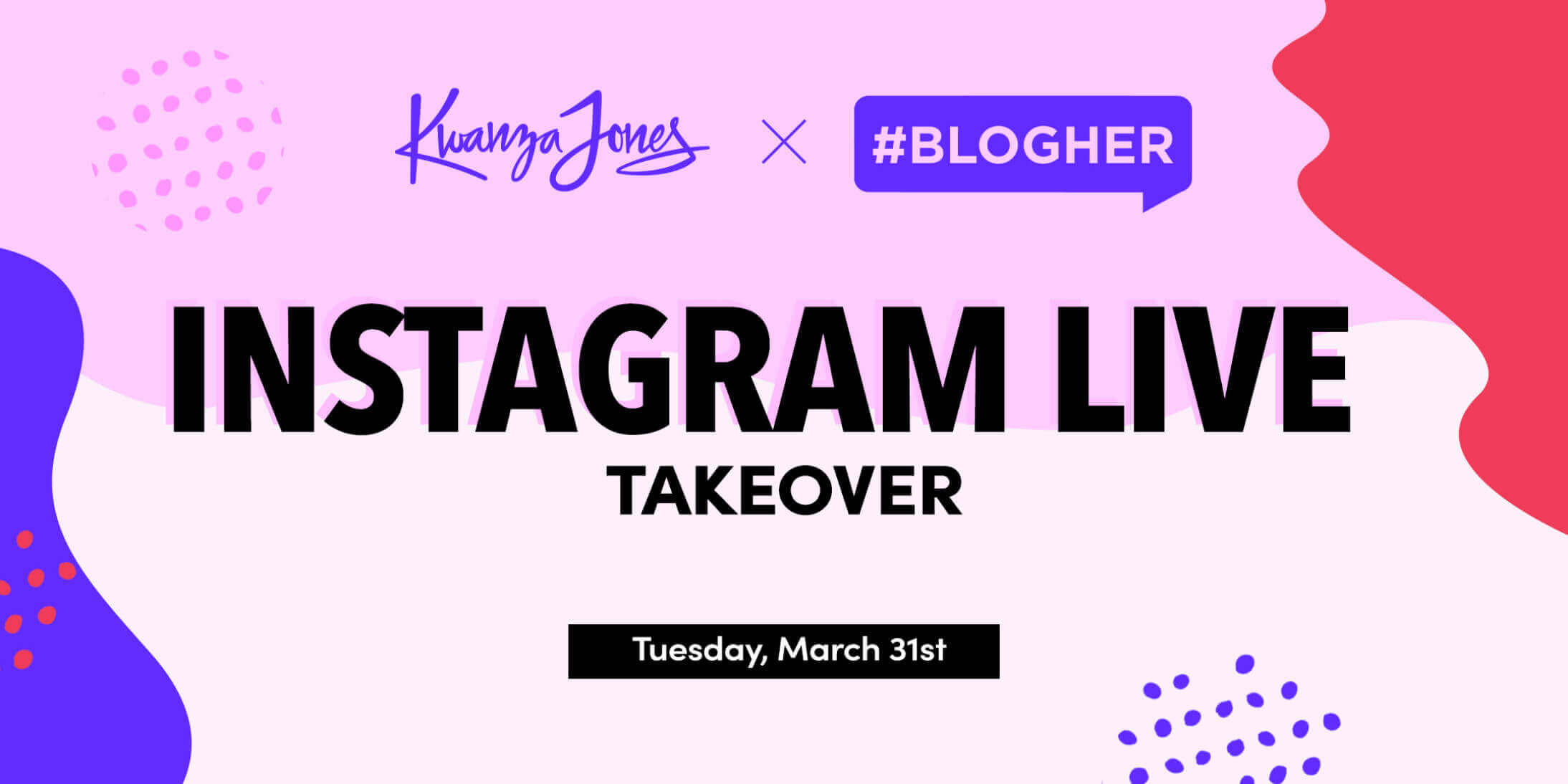 Kwanza JonKwanza Jones and BlogHer - Instagram Live Takeoveres and BlogHer - Instagram Live Takeover